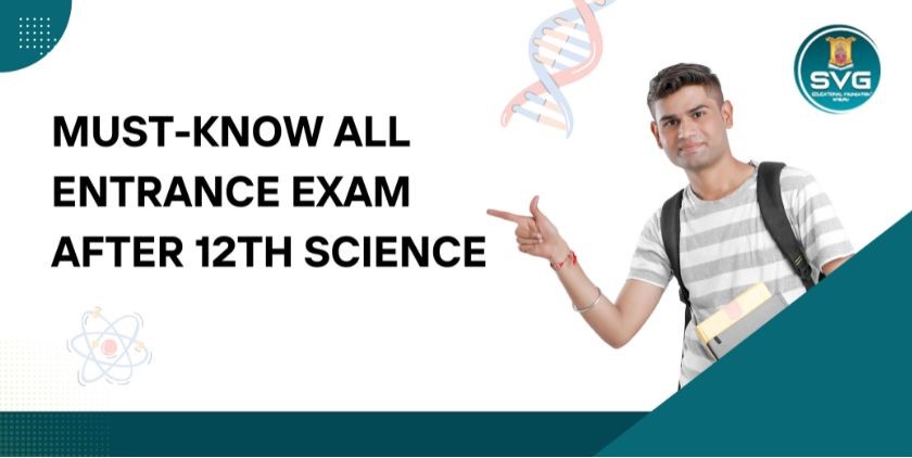 Must-Know All Entrance Exam After 12th Science