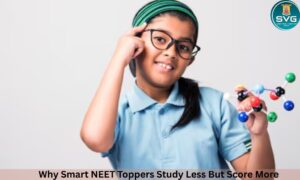 Why Smart NEET Toppers Study Less But Score More