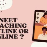 NEET Coaching Offline or Online