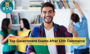 Top Government Exams After 12th Commerce