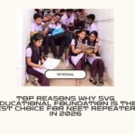 Top Reasons Why SVG Educational Foundation Is the Best Choice for NEET Repeaters in 2026