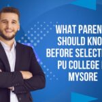 What Parents Should Know Before Selecting a PU College in Mysore