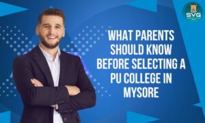 What Parents Should Know Before Selecting a PU College in Mysore