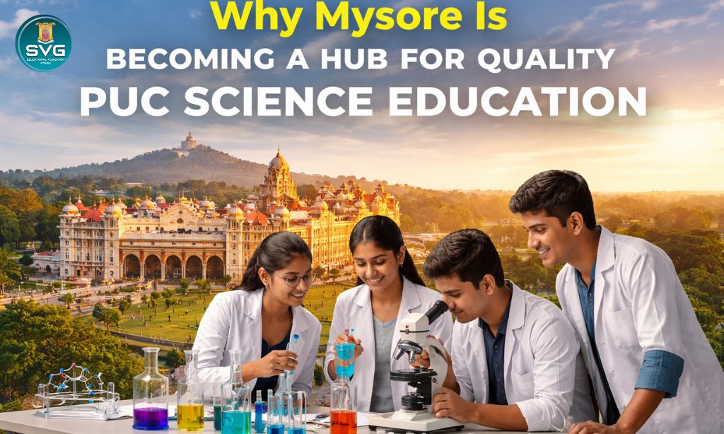 Why Mysore Is Becoming a Hub for Quality PUC Science Education